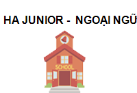 TRUNG TÂM HA Junior - Trung tâm ngoại ngữ cho trẻ chuẩn Quốc tế Bắc Ninh